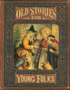 Thumbnail 0001 of Old stories for young folks ..