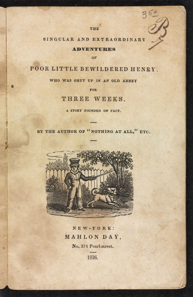 Scan 0003 of The singular and extraordinary adventures of poor little bewildered Henry, who was shut up in an old abbey for three weeks